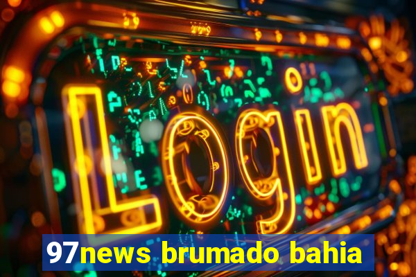 97news brumado bahia